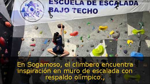 En Sogamoso, el climbero encuentra inspiración en muro de escalada con respaldo olímpico
