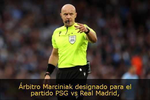 Árbitro Marciniak designado para el partido PSG vs Real Madrid