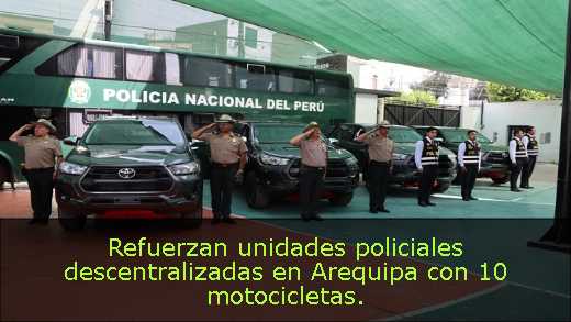 Refuerzan unidades policiales descentralizadas en Arequipa con 10 motocicletas