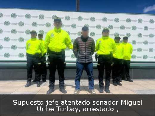 Supuesto jefe atentado senador Miguel Uribe Turbay, arrestado 