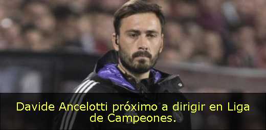Davide Ancelotti próximo a dirigir en Liga de Campeones. 
