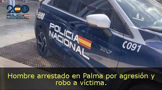 Hombre arrestado en Palma por agresión y robo a víctima