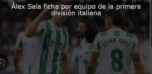 Álex Sala ficha por equipo de la primera división italiana