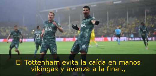 El Tottenham evita la caída en manos vikingas y avanza a la final