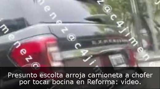 Presunto escolta arroja camioneta a chofer por tocar bocina en Reforma: vídeo