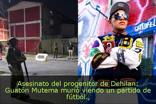 Asesinato del progenitor de Dehilan: Guatón Mutema murió viendo un partido de fútbol