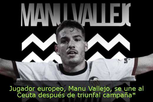 Jugador europeo, Manu Vallejo, se une al Ceuta después de triunfal campaña*