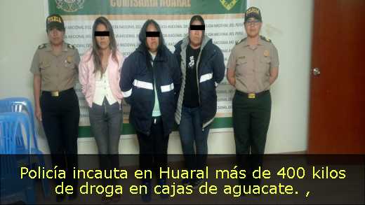 Policía incauta en Huaral más de 400 kilos de droga en cajas de aguacate. 