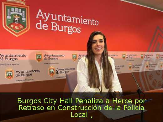 Burgos City Hall Penaliza a Herce por Retraso en Construcción de la Policía Local 