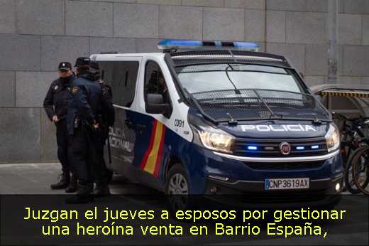 Juzgan el jueves a esposos por gestionar una heroína venta en Barrio España