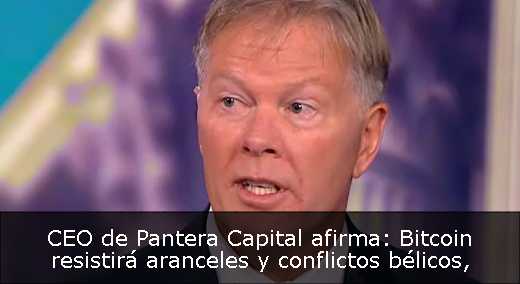CEO de Pantera Capital afirma: Bitcoin resistirá aranceles y conflictos bélicos