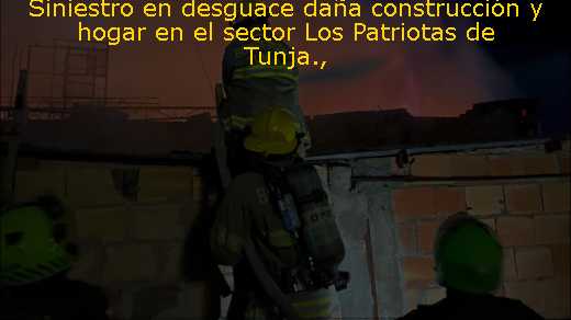 Siniestro en desguace daña construcción y hogar en el sector Los Patriotas de Tunja