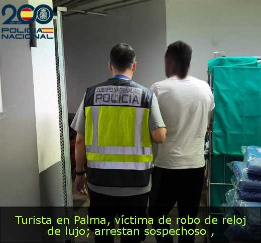 Turista en Palma, víctima de robo de reloj de lujo; arrestan sospechoso 