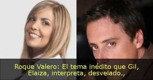 Roque Valero: El tema inédito que Gil, Elaiza, interpreta, desvelado