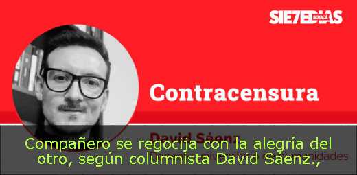 Compañero se regocija con la alegría del otro, según columnista David Sáenz