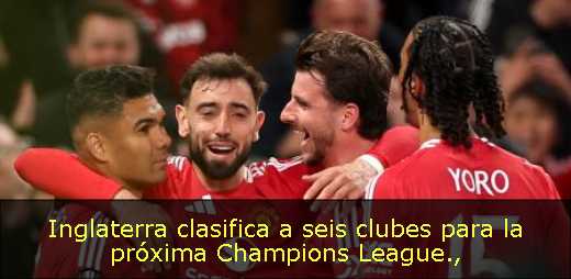 Inglaterra clasifica a seis clubes para la próxima Champions League