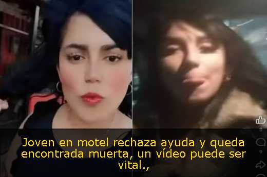 Joven en motel rechaza ayuda y queda encontrada muerta, un vídeo puede ser vital