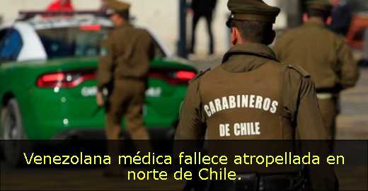 Venezolana médica fallece atropellada en norte de Chile