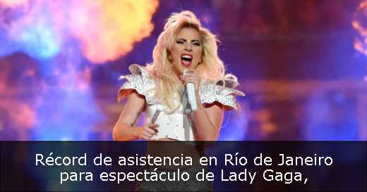 Récord de asistencia en Río de Janeiro para espectáculo de Lady Gaga