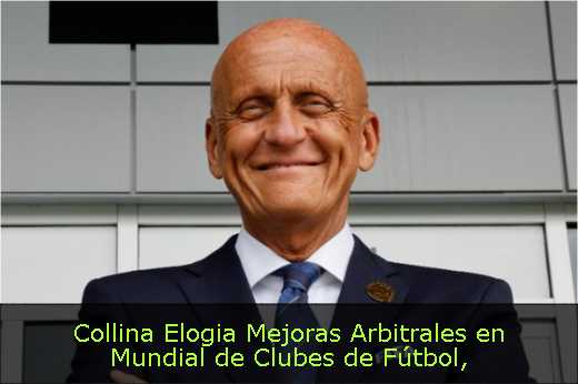 Collina Elogia Mejoras Arbitrales en Mundial de Clubes de Fútbol