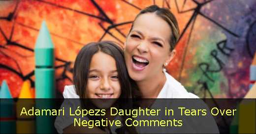 Adamari Lópezs Daughter in Tears Over Negative Comments