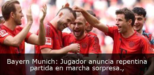 Bayern Munich: Jugador anuncia repentina partida en marcha sorpresa