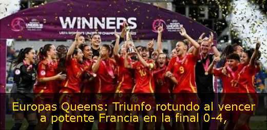 Europas Queens: Triunfo rotundo al vencer a potente Francia en la final 0-4