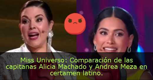 Miss Universo: Comparación de las capitanas Alicia Machado y Andrea Meza en certamen latino. 