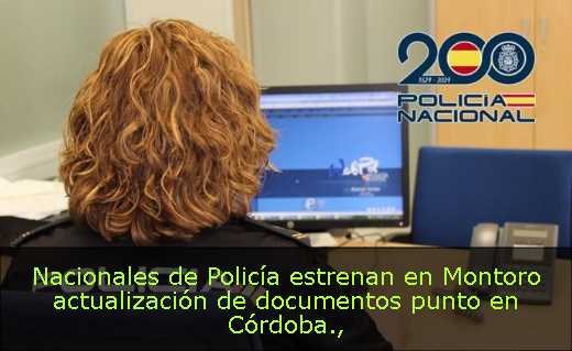 Nacionales de Policía estrenan en Montoro actualización de documentos punto en Córdoba