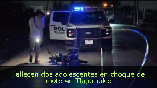 Fallecen dos adolescentes en choque de moto en Tlajomulco 