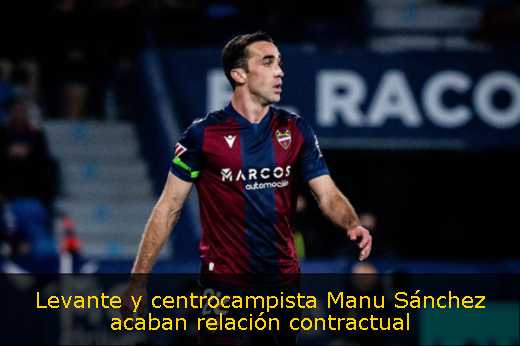 Levante y centrocampista Manu Sánchez acaban relación contractual