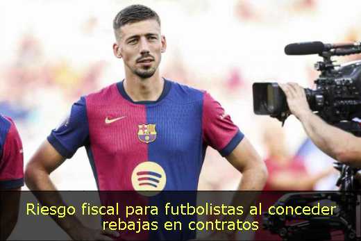 Riesgo fiscal para futbolistas al conceder rebajas en contratos