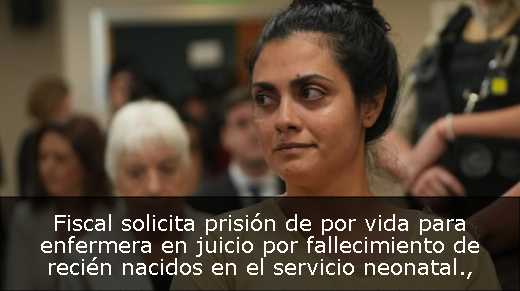 Fiscal solicita prisión de por vida para enfermera en juicio por fallecimiento de recién nacidos en el servicio neonatal