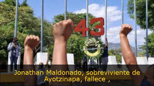 Jonathan Maldonado, sobreviviente de Ayotzinapa, fallece 