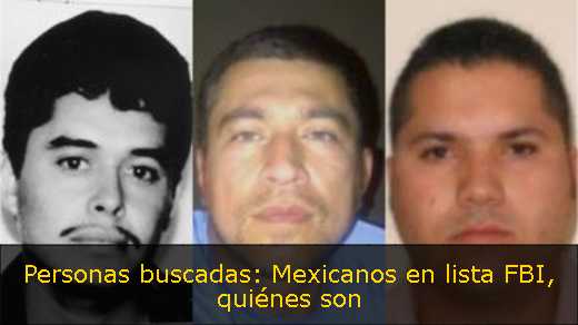 Personas buscadas: Mexicanos en lista FBI, quiénes son 