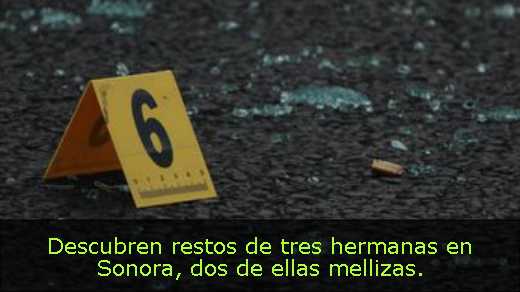 Descubren restos de tres hermanas en Sonora, dos de ellas mellizas. 