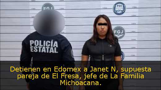 Detienen en Edomex a Janet N, supuesta pareja de El Fresa, jefe de La Familia Michoacana