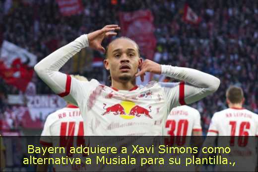 Bayern adquiere a Xavi Simons como alternativa a Musiala para su plantilla