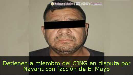 Detienen a miembro del CJNG en disputa por Nayarit con facción de El Mayo 