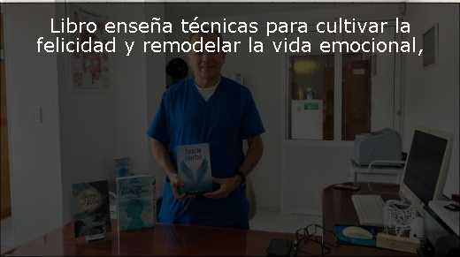 Libro enseña técnicas para cultivar la felicidad y remodelar la vida emocional