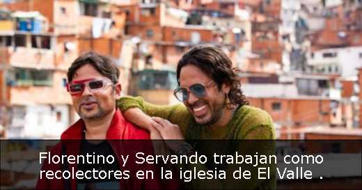 Florentino y Servando trabajan como recolectores en la iglesia de El Valle 