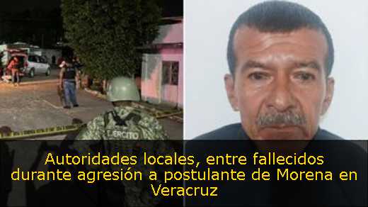 Autoridades locales, entre fallecidos durante agresión a postulante de Morena en Veracruz 