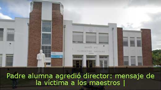 Padre alumna agredió director: mensaje de la víctima a los maestros | 