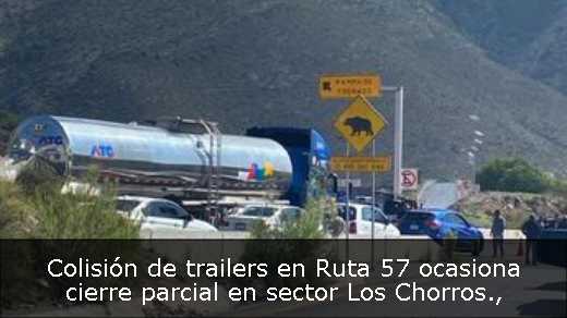 Colisión de trailers en Ruta 57 ocasiona cierre parcial en sector Los Chorros