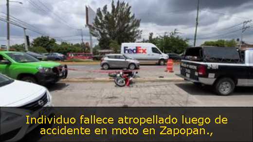 Individuo fallece atropellado luego de accidente en moto en Zapopan