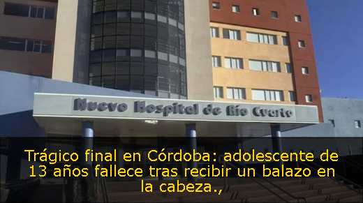 Trágico final en Córdoba: adolescente de 13 años fallece tras recibir un balazo en la cabeza