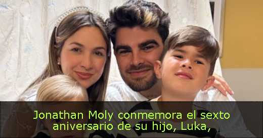 Jonathan Moly conmemora el sexto aniversario de su hijo, Luka