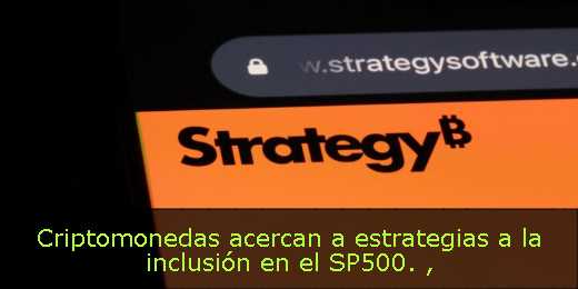 Criptomonedas acercan a estrategias a la inclusión en el SP500. 