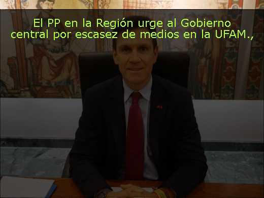 El PP en la Región urge al Gobierno central por escasez de medios en la UFAM