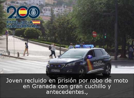Joven recluido en prisión por robo de moto en Granada con gran cuchillo y antecedentes